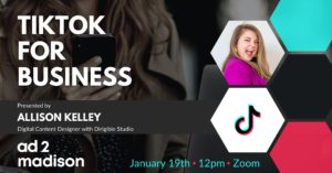 TikTok For Business with Allison Kelley of Dirigible Studio @ Zoom